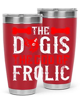 The dog is the god of frolic Style 158#- dog- Tumbler