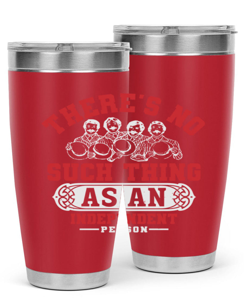 There is no such thing as an independent Style 40#- Fourt Of July- Tumbler