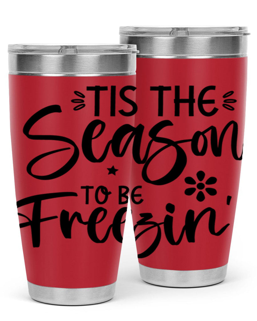 Tis The Season To Be Freezin417#- winter- Tumbler