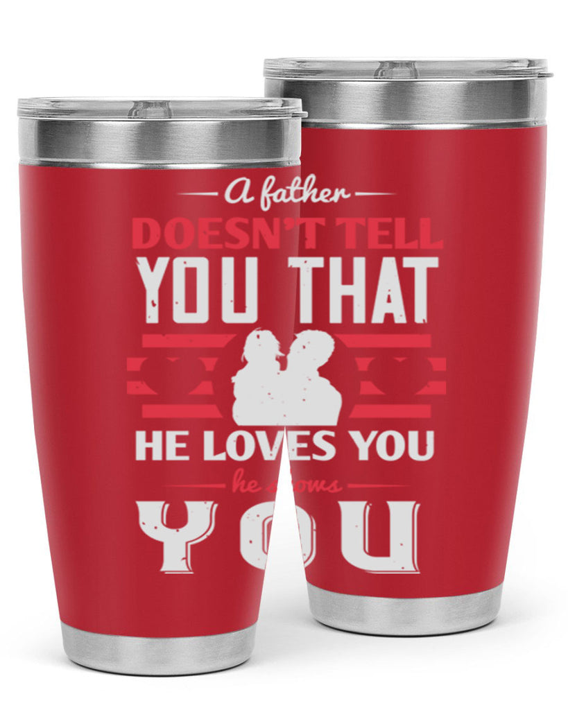 a father doesn’t tell you that 234#- fathers day- Tumbler