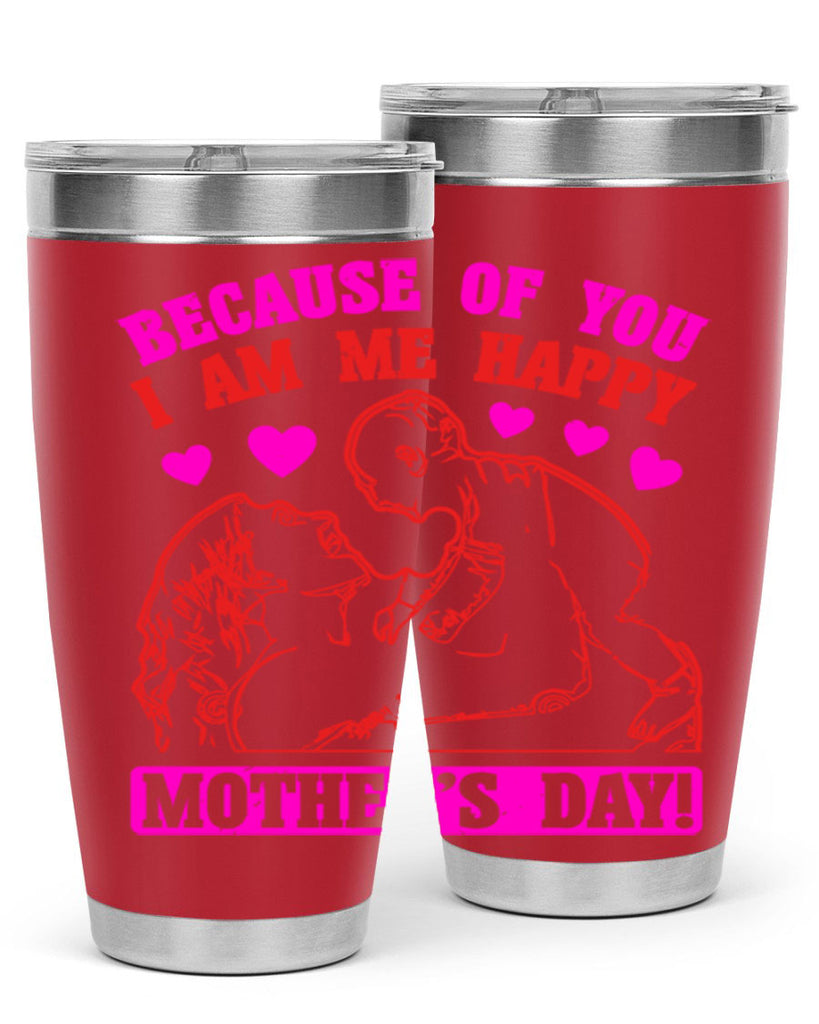because of you i am me 89#- mothers day- Tumbler