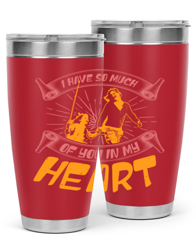 i have so much of you in my hart 64#- mothers day- Tumbler