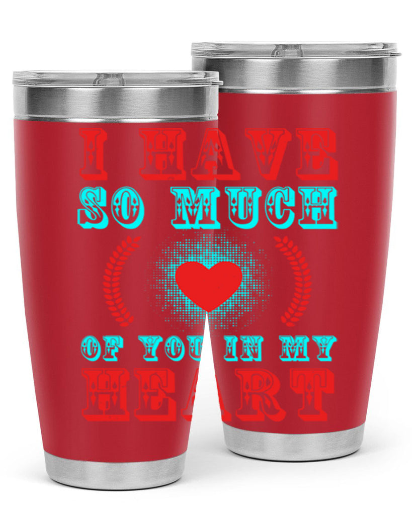 i have so much of you in my heart 66#- mothers day- Tumbler