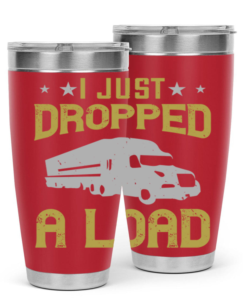 i just dropped a load Style 43#- truck driver- tumbler