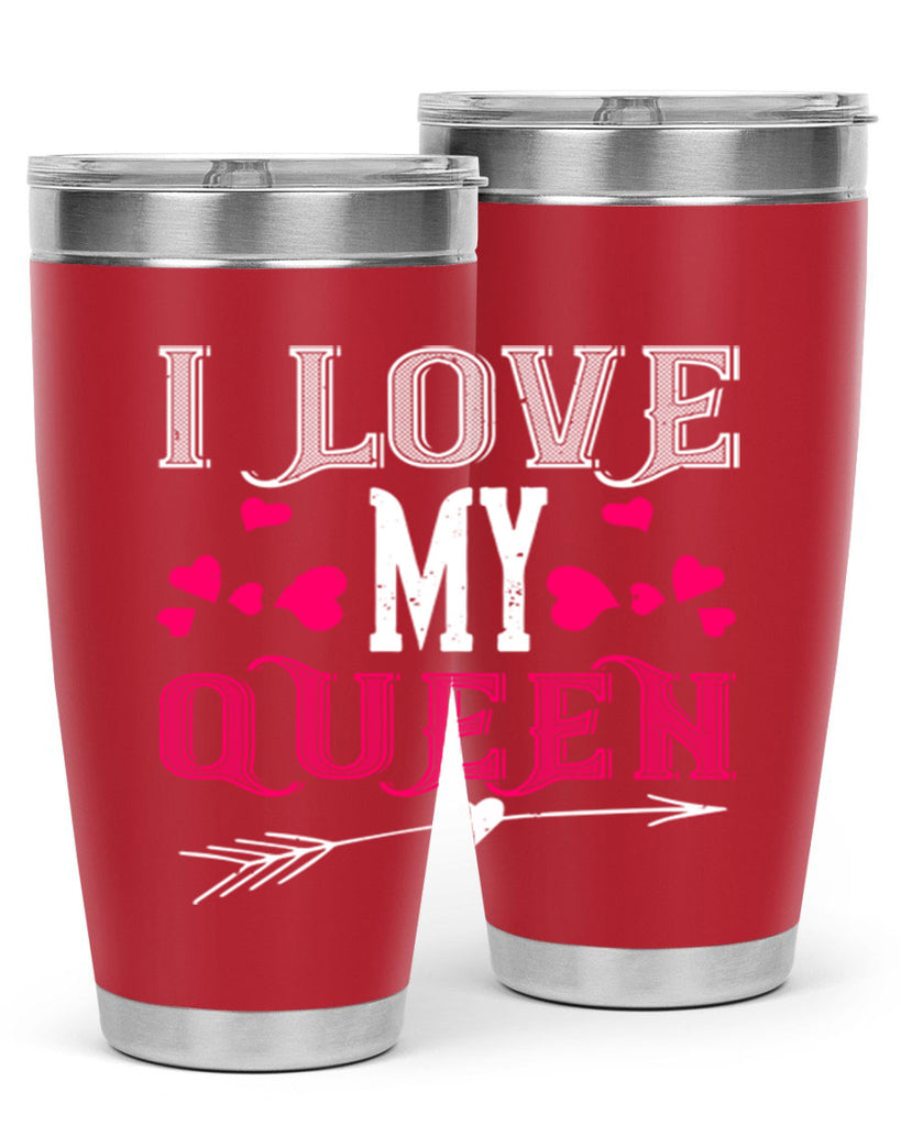 i love my queen 53#- valentines day- Tumbler