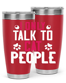 i only talk to cat people Style 58#- cat- Tumbler