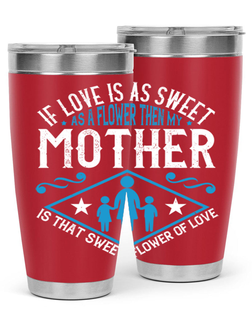 if love is as sweet as a flower 79#- mothers day- Tumbler