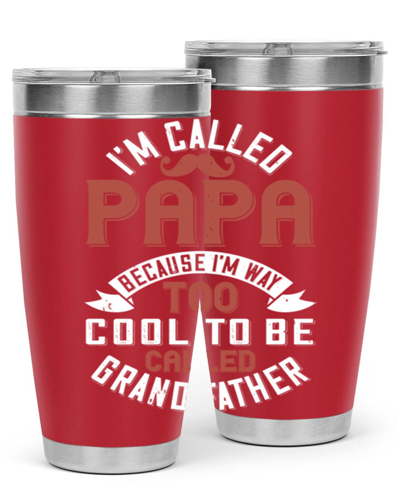 im called papa because im way too cool to be called grand father 229#- fathers day- Tumbler