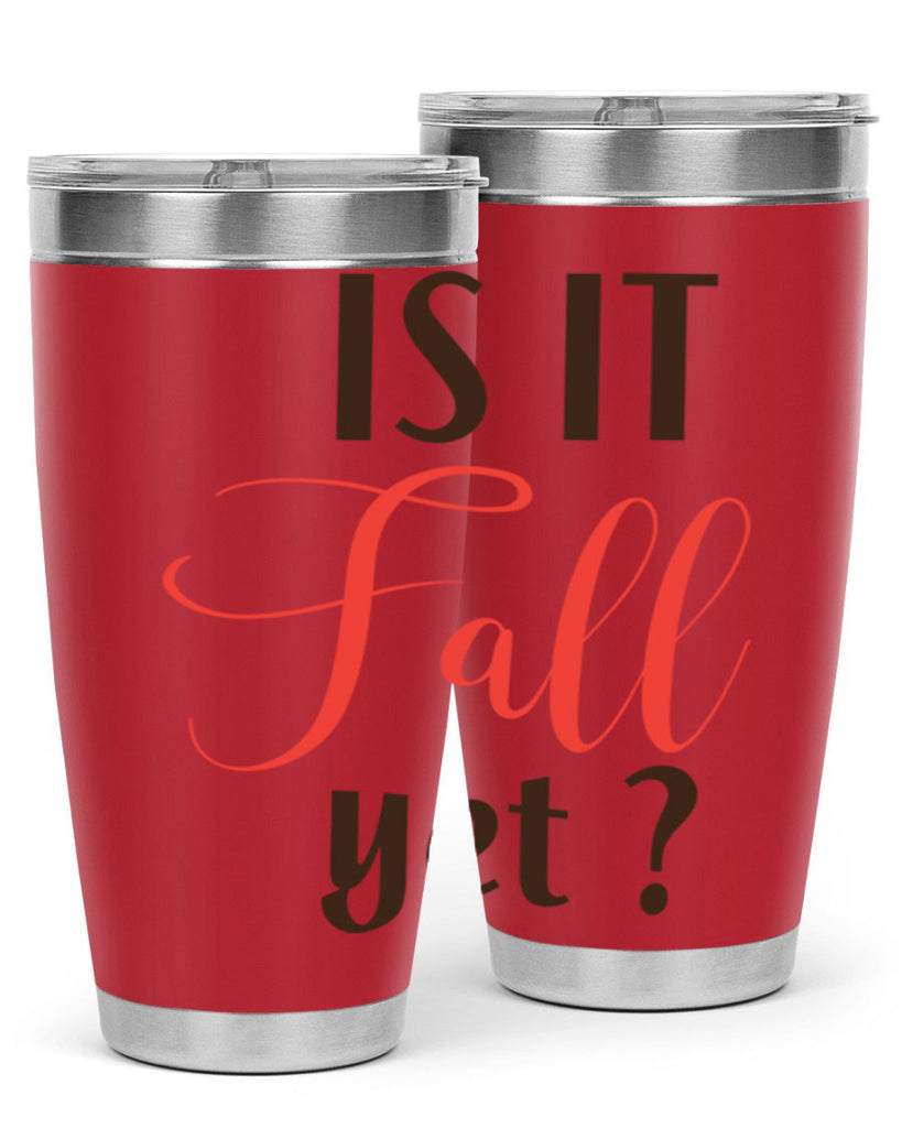 is it fall yet 354#- fall- Tumbler