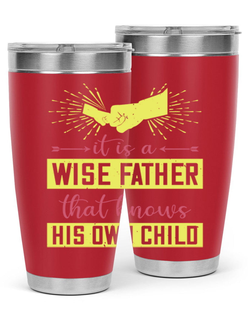 it is a wise father that 197#- fathers day- Tumbler