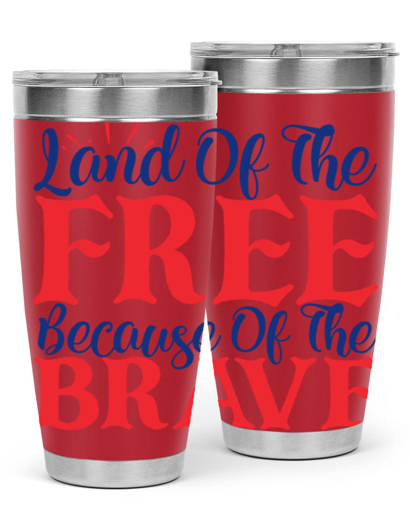 land of the free because of the brave Style 56#- Fourt Of July- Tumbler