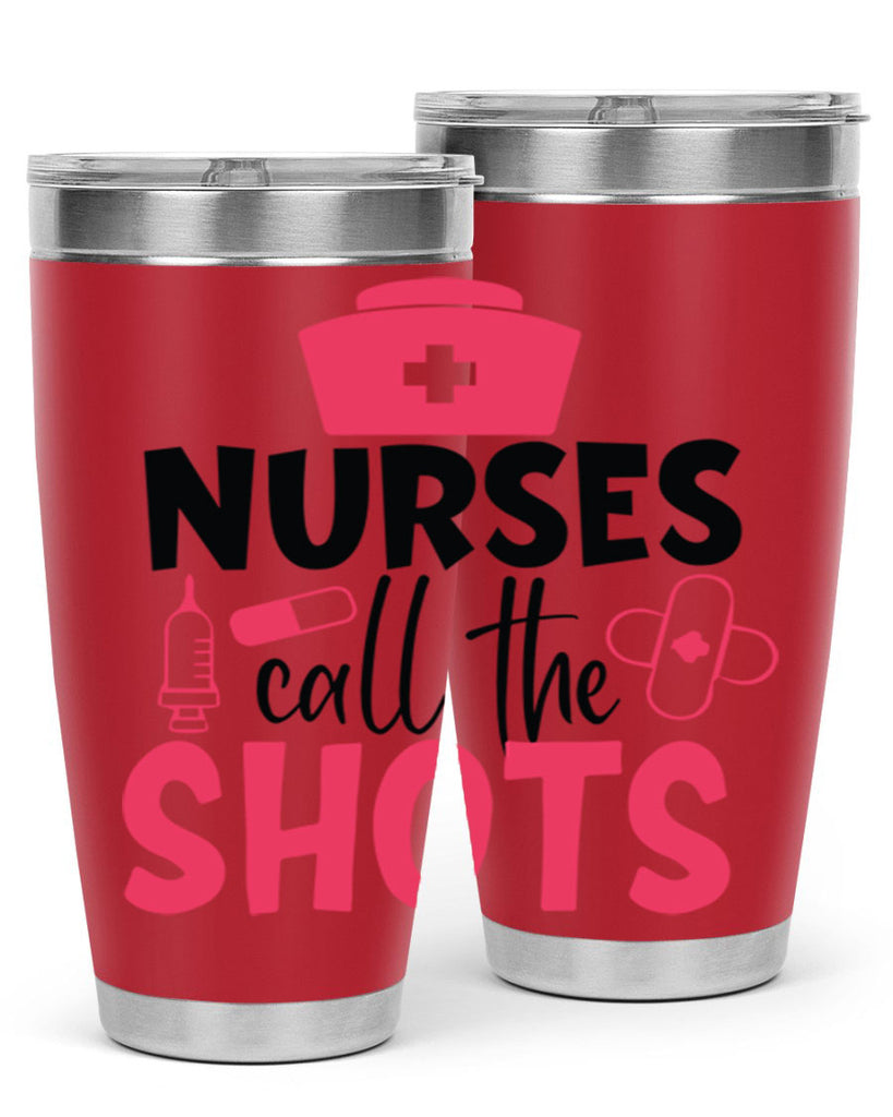 nurses call the shots Style Style 88#- nurse- tumbler