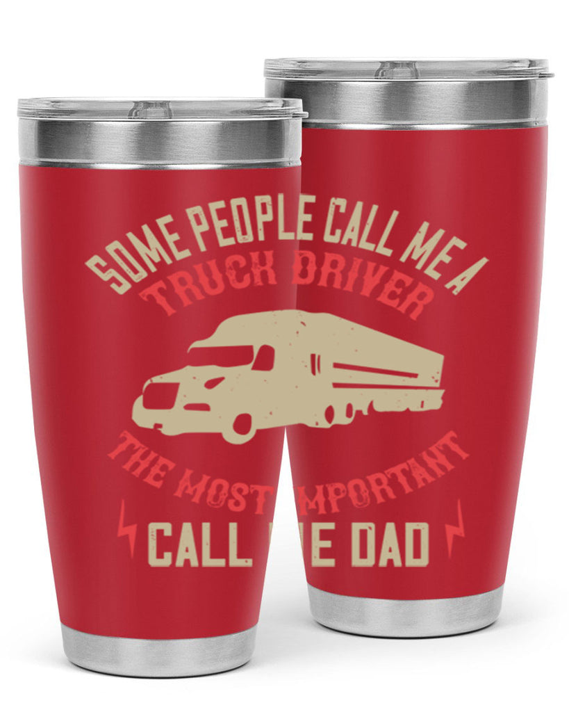 some people call me a truck driver the most important call me dad Style 23#- truck driver- tumbler