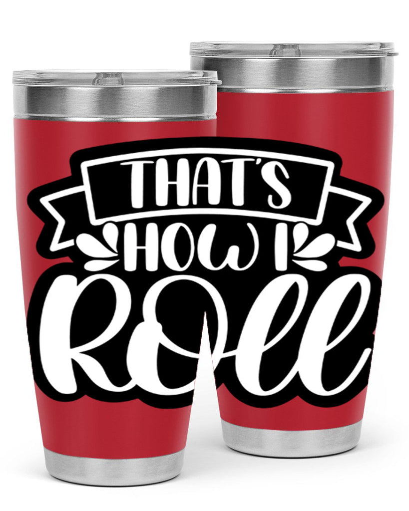 thats how i roll 14#- bathroom- Tumbler