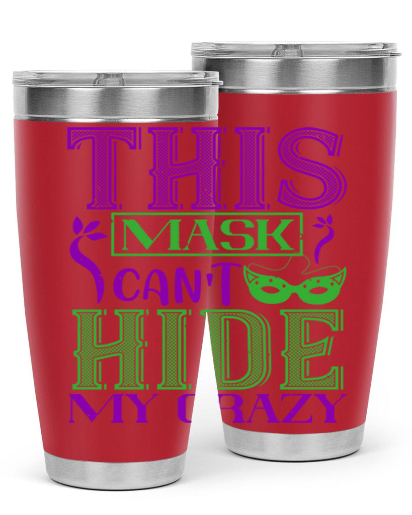 this mask can’t hide my crazy 35#- mardi gras- Tumbler