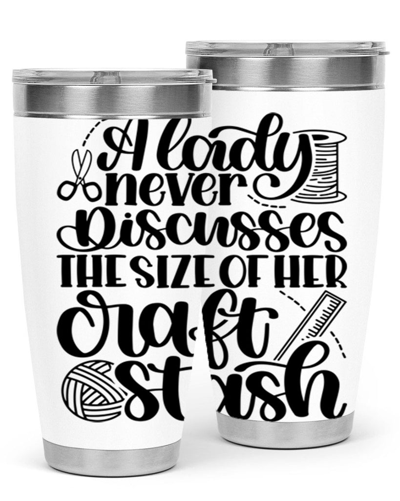 A Lady Never Discusses The Size Of Her Craft Stash 48#- crafting- Tumbler