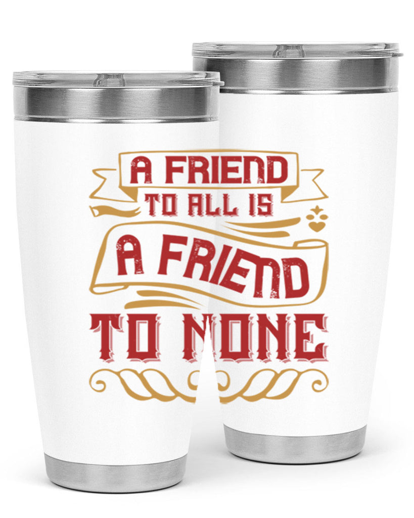 A friend to all is a friend to none Style 12#- Best Friend- Tumbler