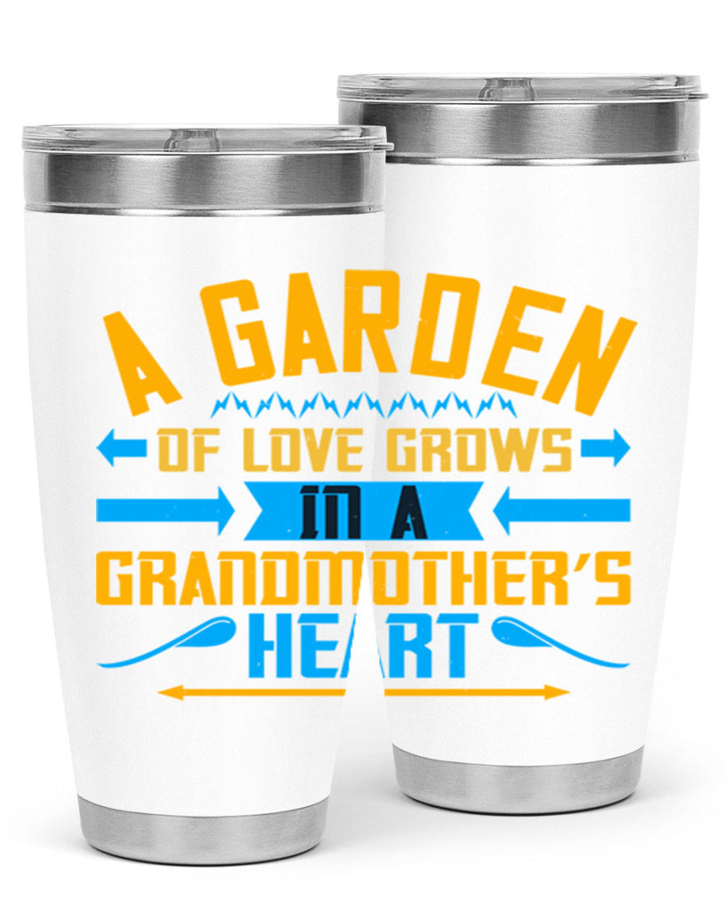 A garden of love grows in a grandmother’s heart 97#- grandma - nana- Tumbler