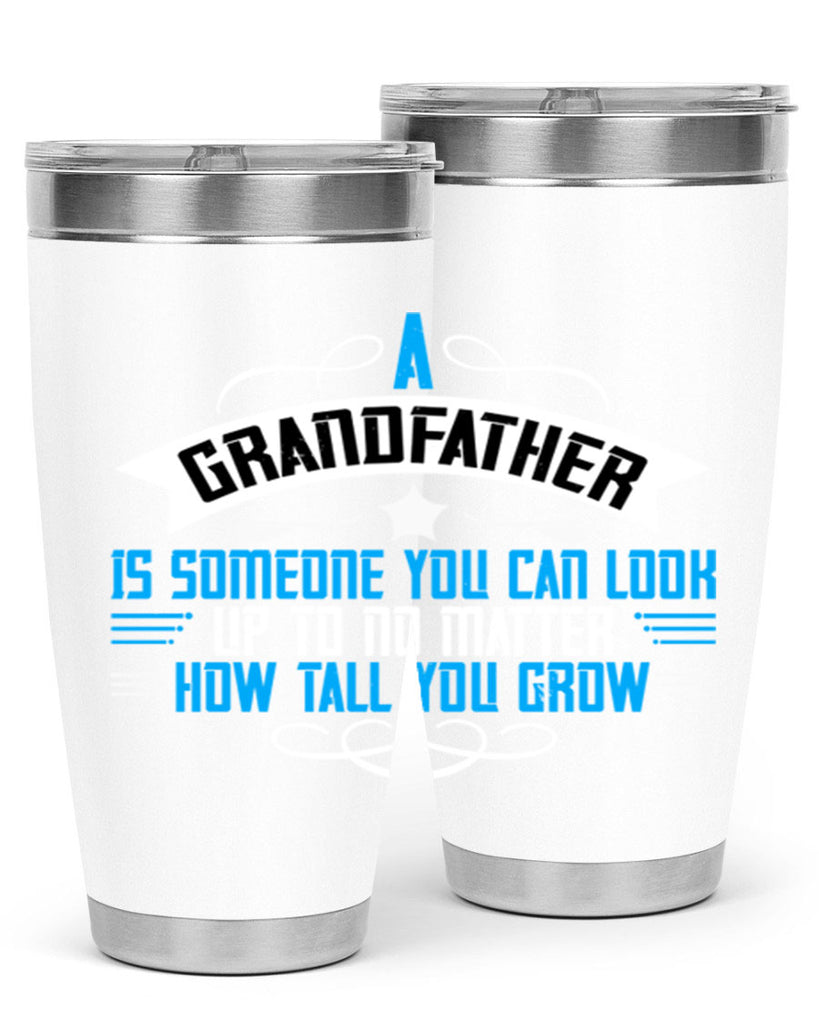 A grandfather is someone you can look up to no matter how tall you gro 72#- grandpa - papa- Tumbler