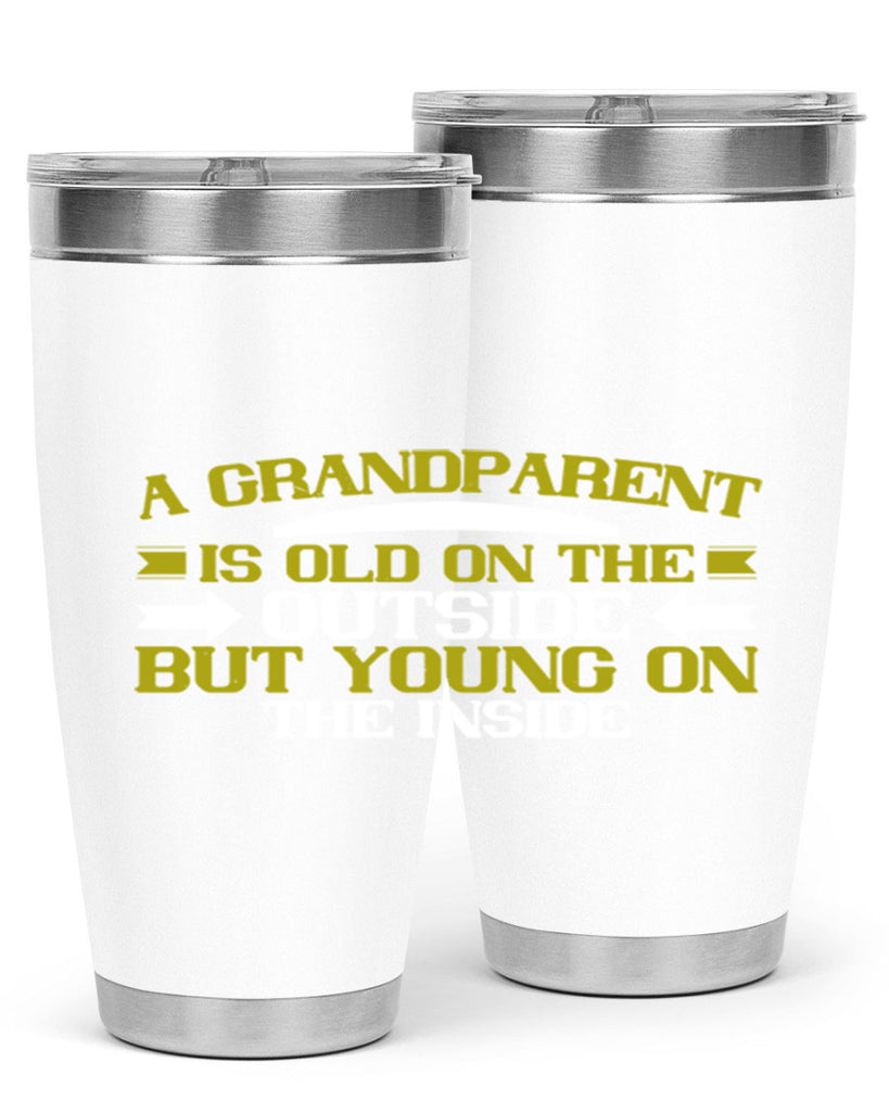 A grandparent is old on the outside but young on the inside 95#- grandma - nana- Tumbler