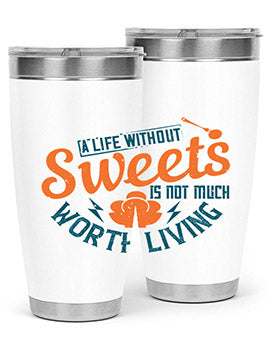 A life without sweets is not much worth living Style 50#- diabetes- Tumbler