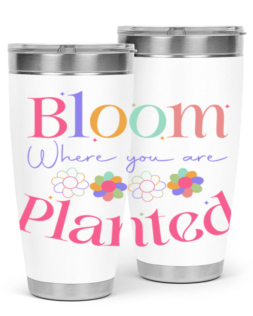 Bloom where you are planted77#- spring- Tumbler