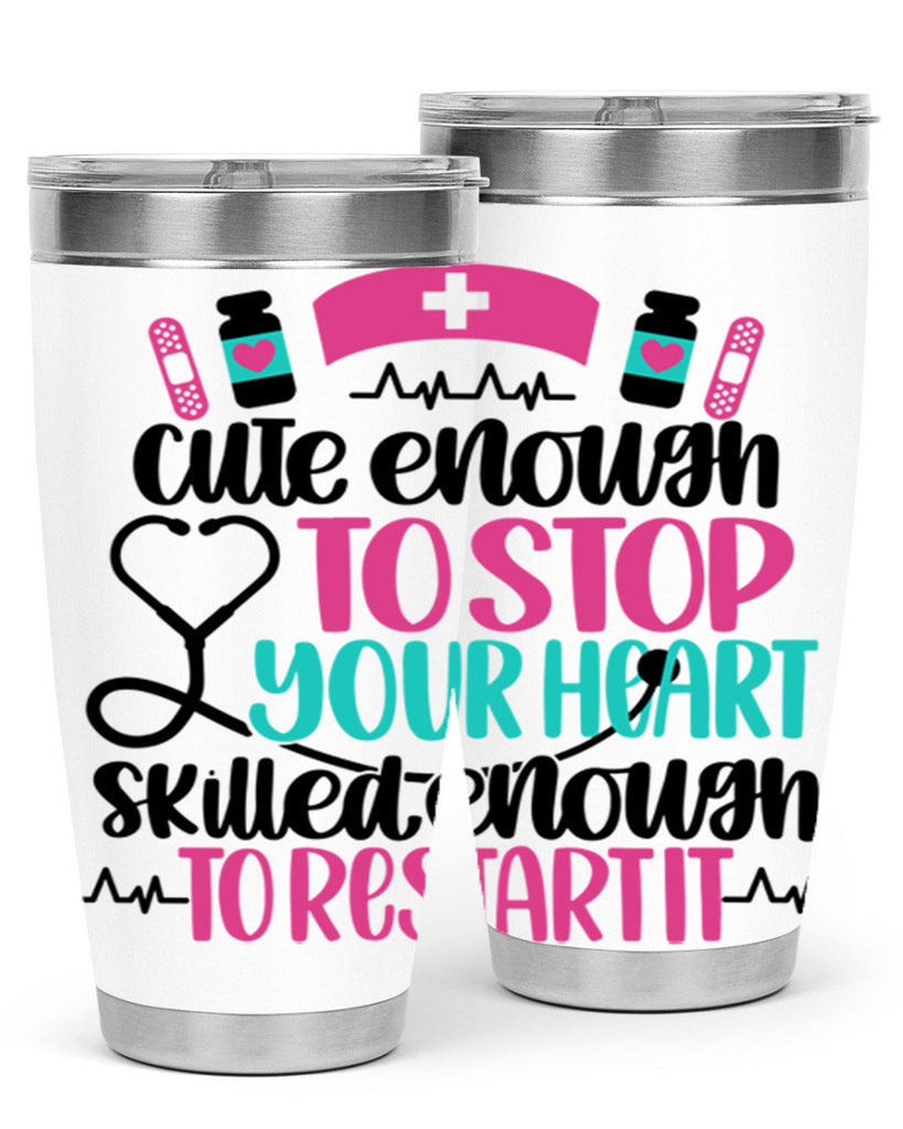 Cute Enough To Stop You Style Style 204#- nurse- tumbler