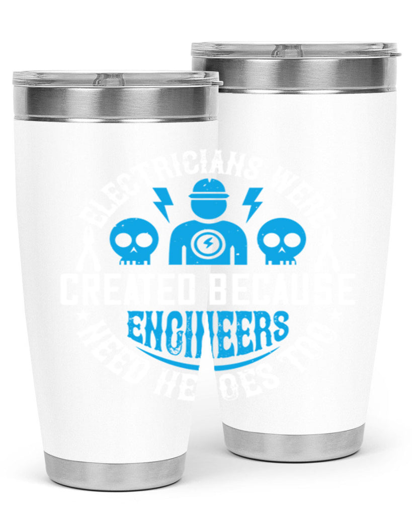 Electrician created because engineers need heroes too Style 55#- electrician- tumbler