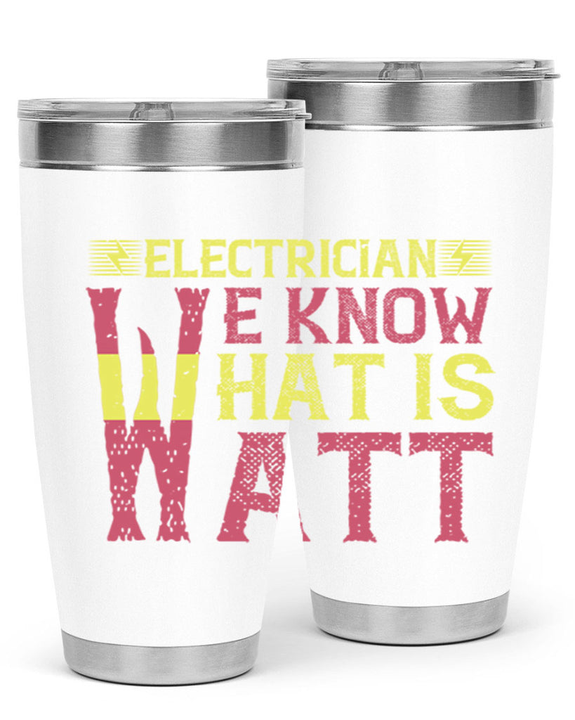 Electrician we know what is watt Style 53#- electrician- tumbler