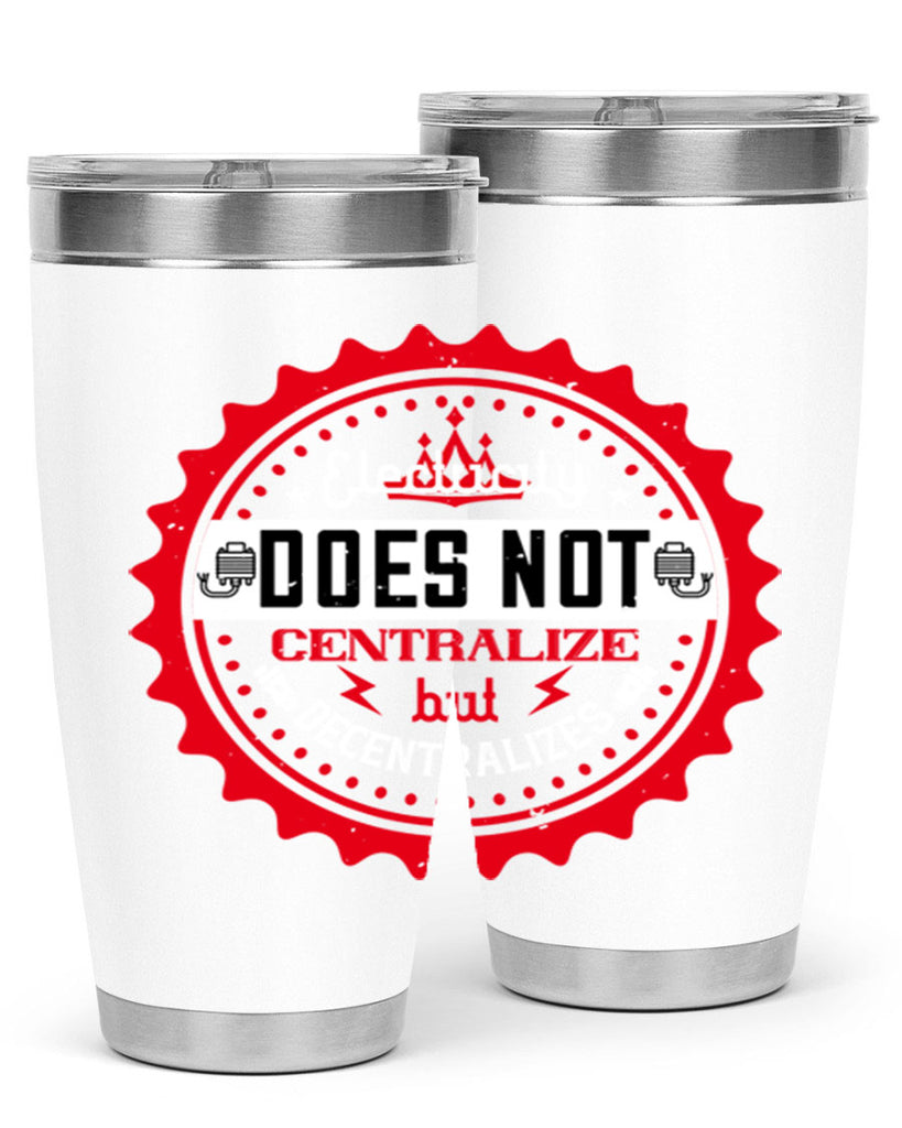 Electricity does not centralize but decentralizes Style 50#- electrician- tumbler
