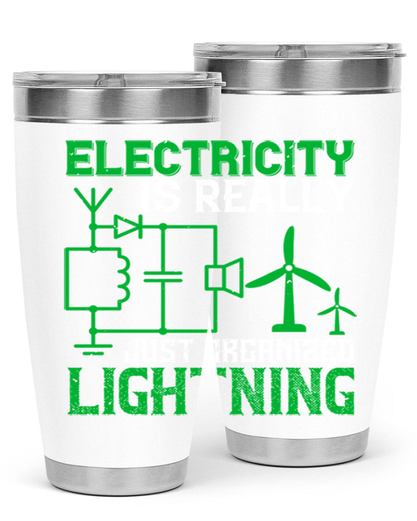 Electricity is really just organized lightning Style 45#- electrician- tumbler