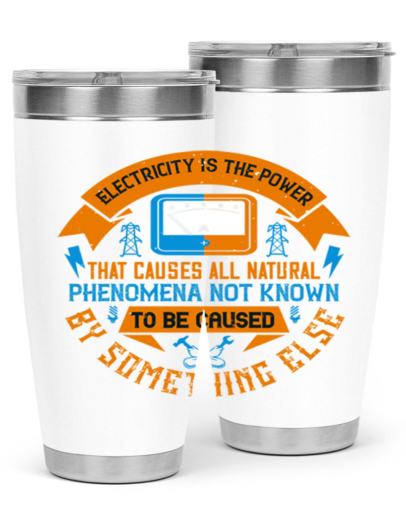 Electricity is the power that causes all natural phenomena not known Style 44#- electrician- tumbler
