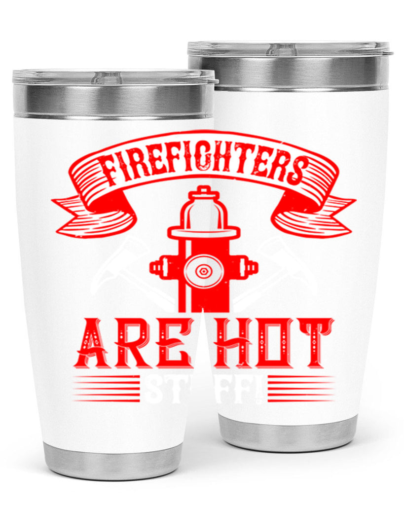 Firefighters are hot stuff Style 77#- fire fighter- tumbler