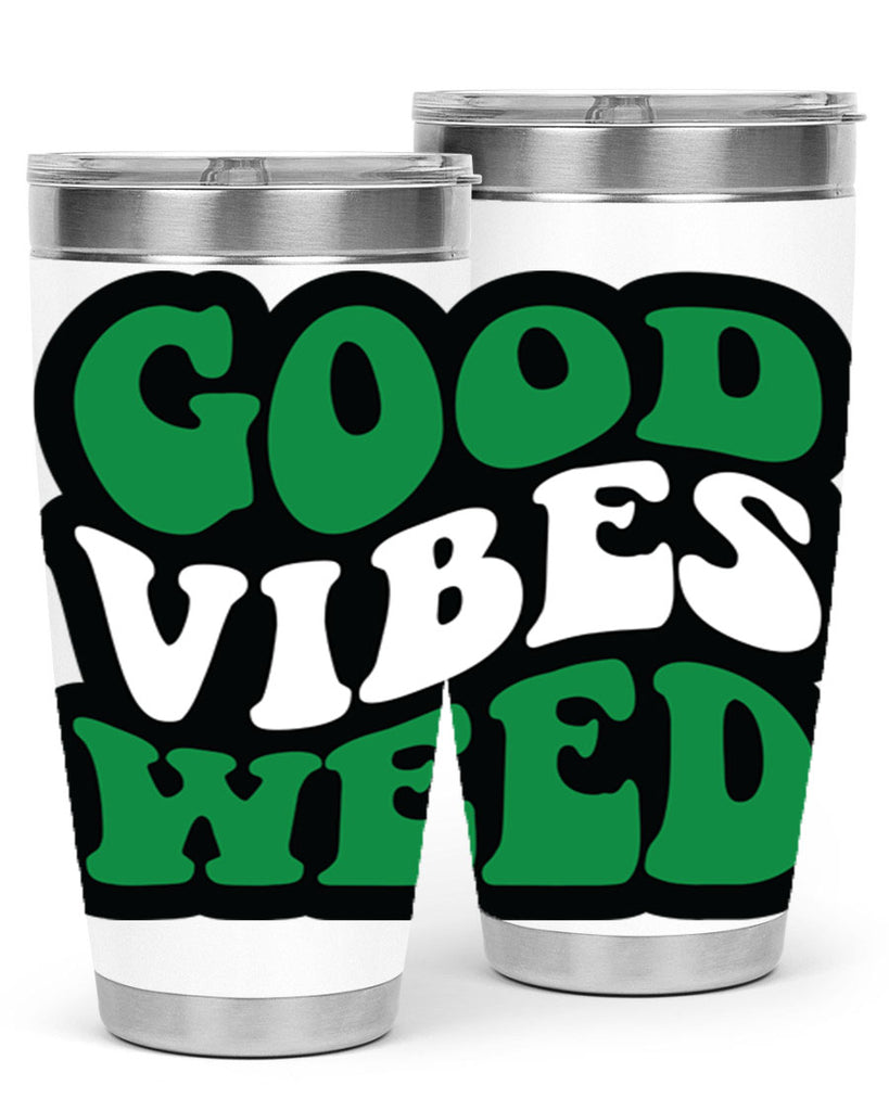 Good vibes weed 95#- marijuana- Tumbler