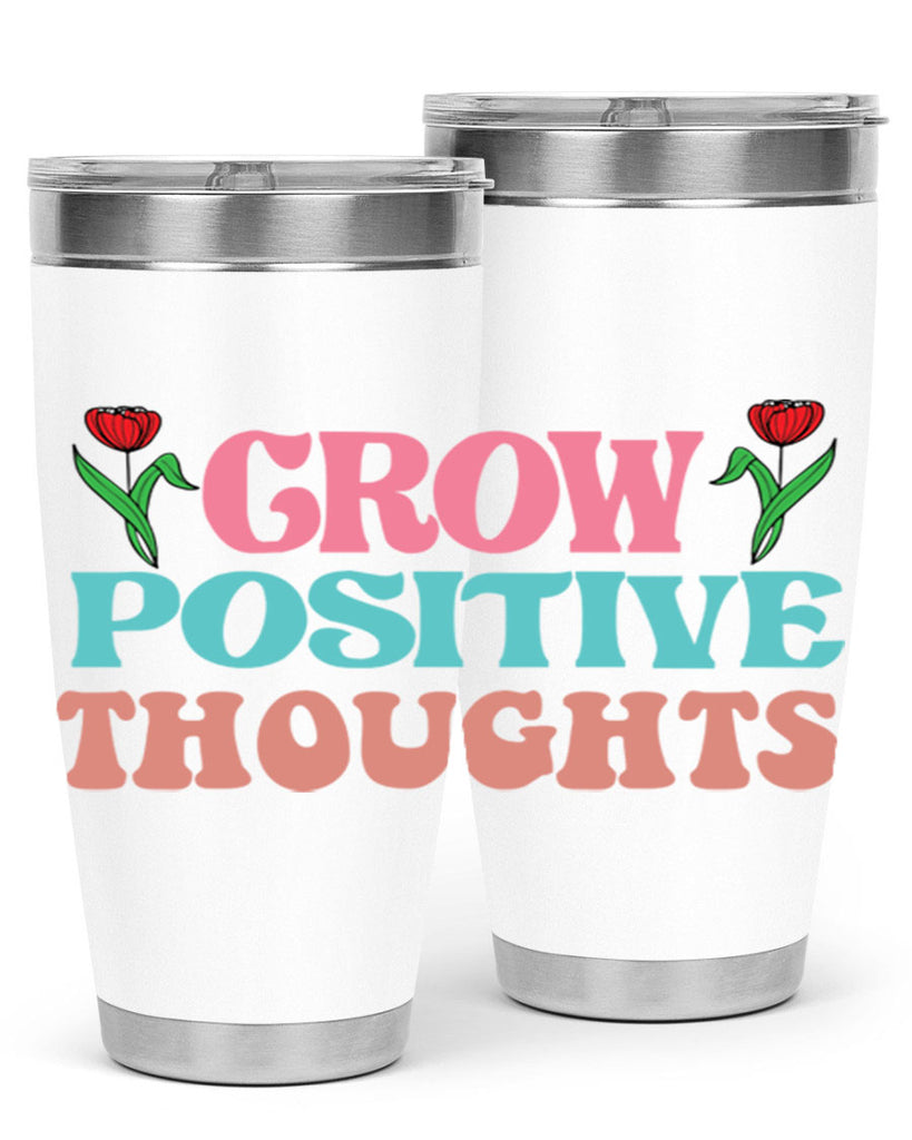 Grow Positive Thoughts  153#- spring- Tumbler