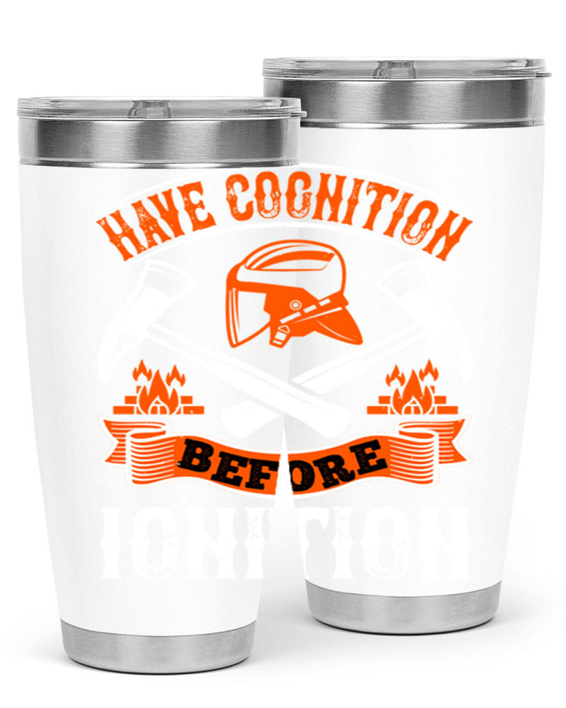 Have cognition before ignition Style 67#- fire fighter- tumbler