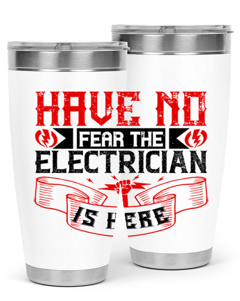 Have no fear the electrician is here Style 40#- electrician- tumbler