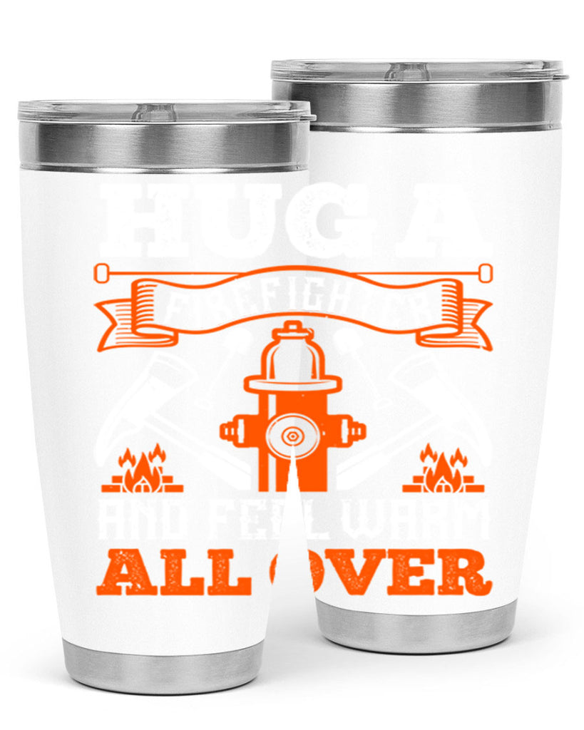 Hug a firefighter and feel warm all over Style 64#- fire fighter- tumbler