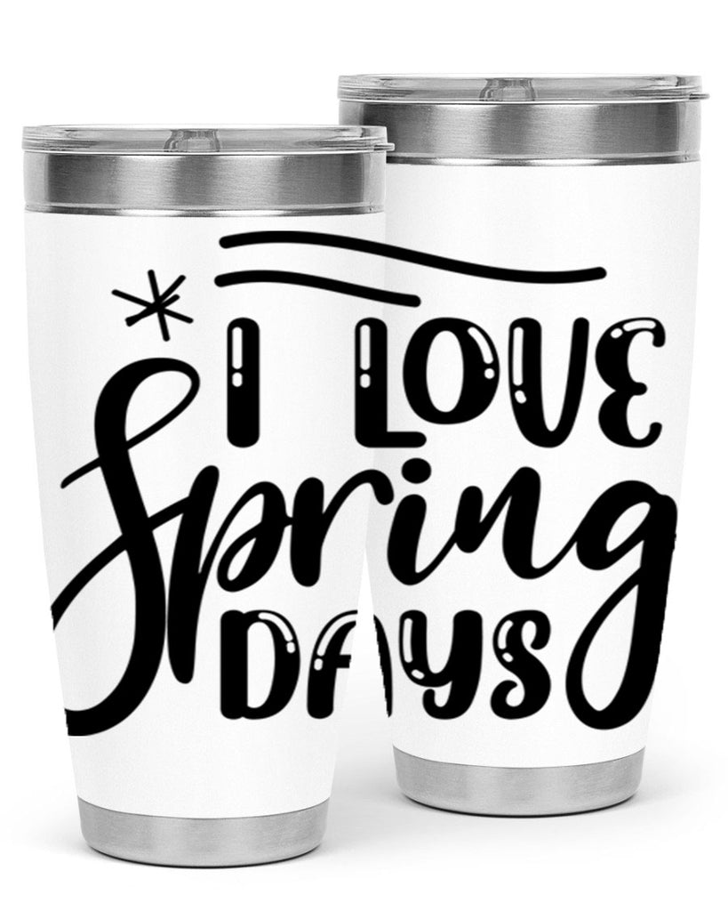 I LOVE SPRING DAYS  273#- spring- Tumbler