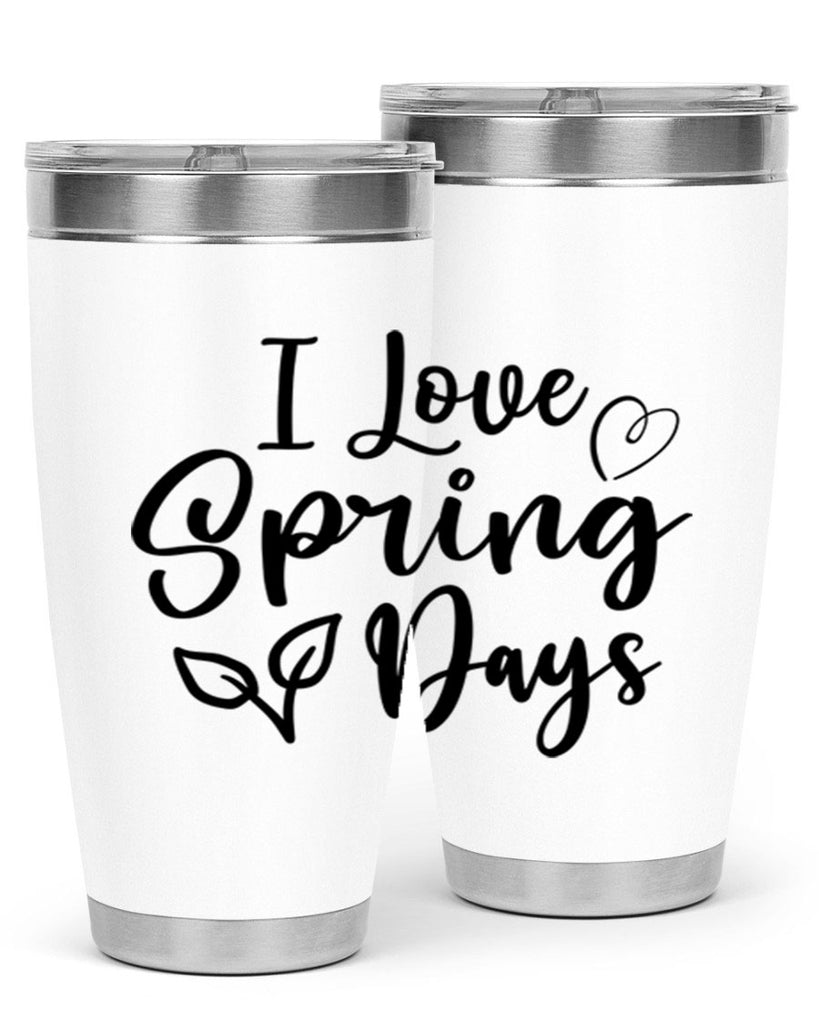 I Love Spring Days 269#- spring- Tumbler