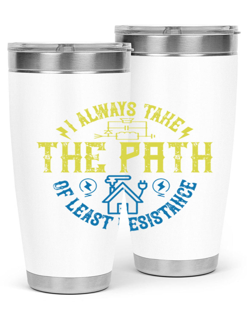 I always take the path of lest resistance Style 39#- electrician- tumbler
