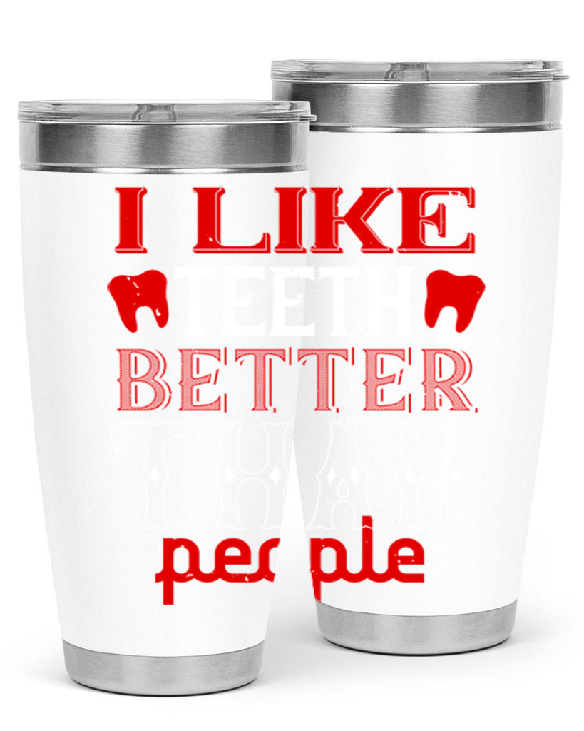 I like teeth better than people Style 36#- dentist- tumbler