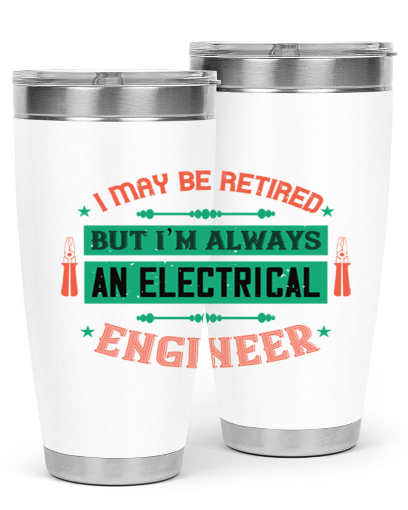 I may be retired but im always an electrical engineer Style 36#- electrician- tumbler