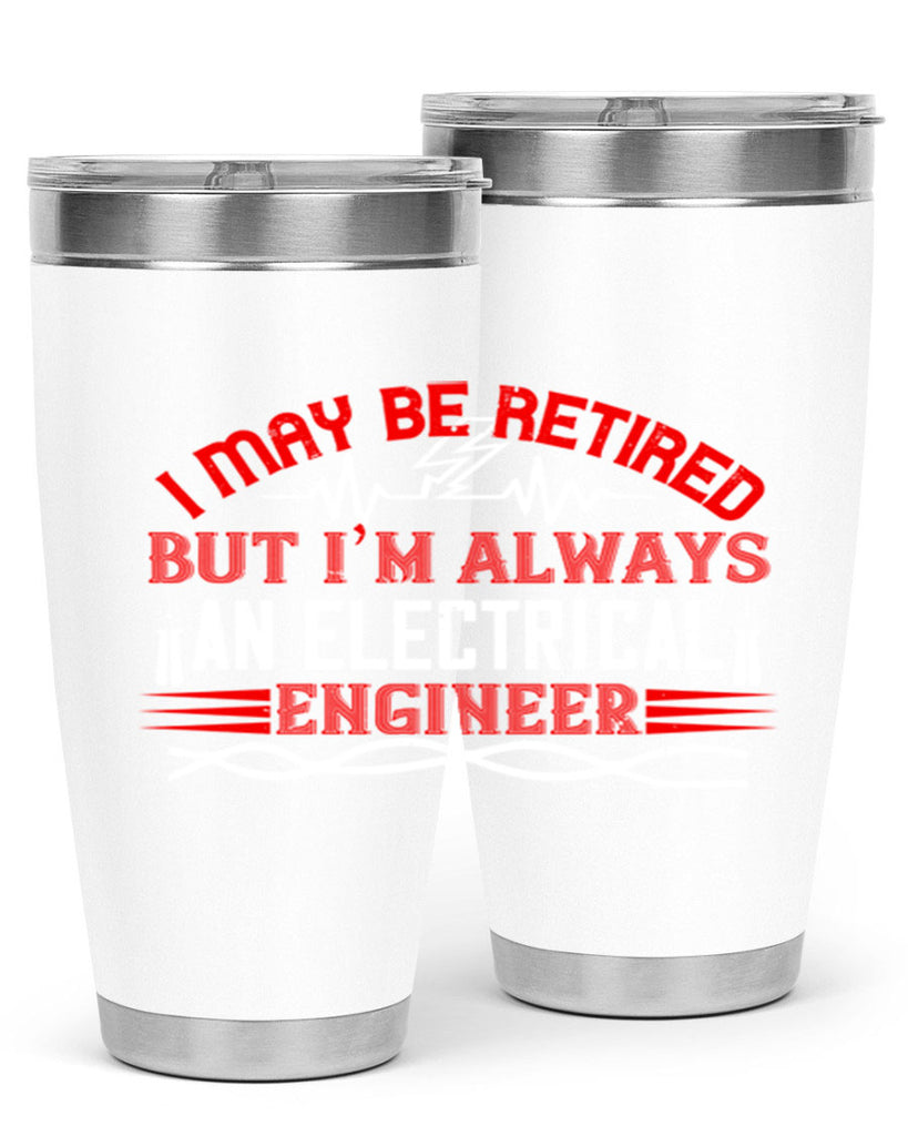 I may be retired but im always an electrical engineer Style 37#- electrician- tumbler