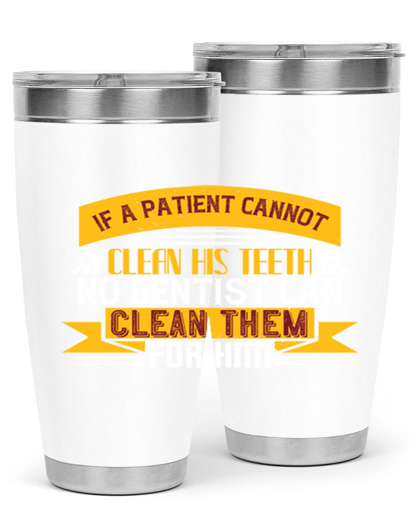 If a patient cannot clean his teeth Style 33#- dentist- tumbler
