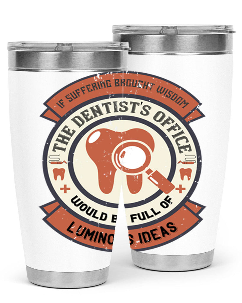 If suffering brought wisdom Style 32#- dentist- tumbler