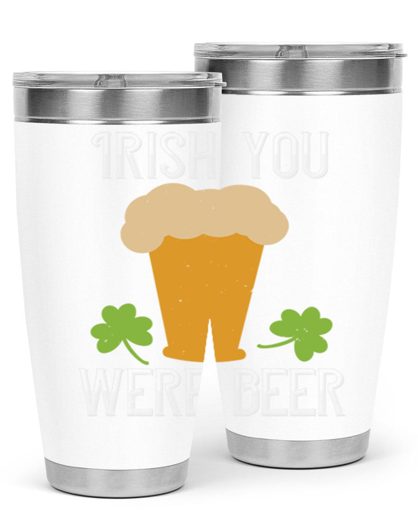 Irish you were beer Style 131#- St Patricks Day- Tumbler
