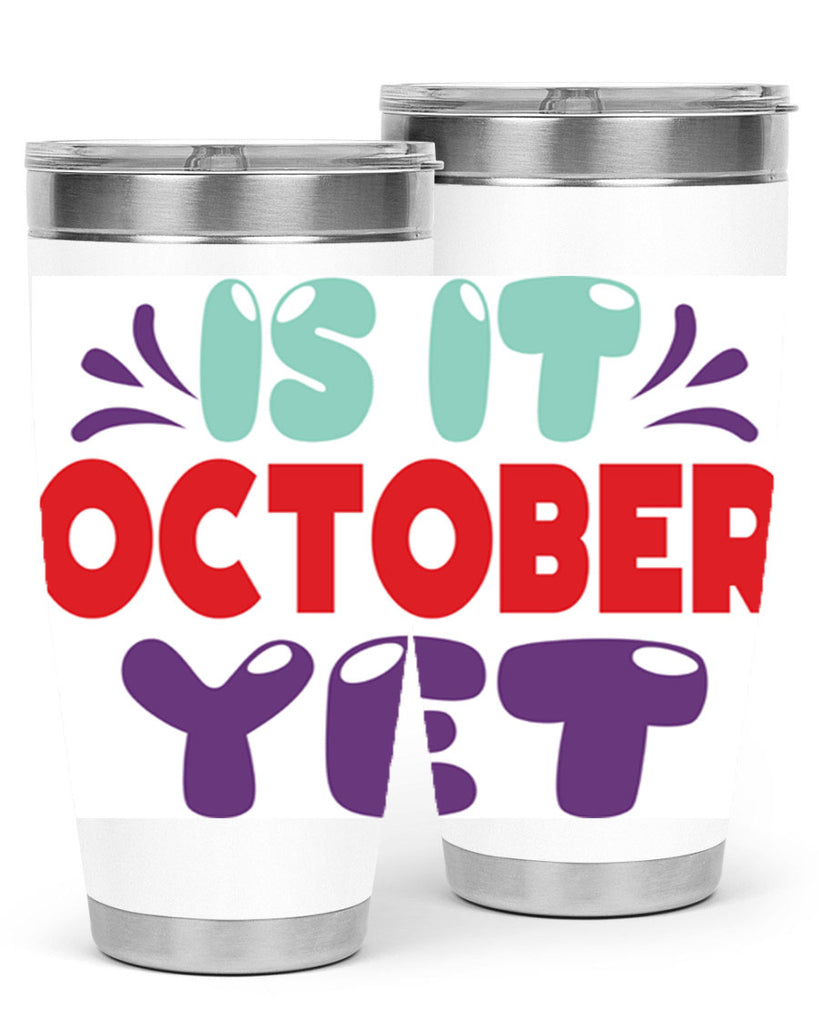 IsItOctoberYet 358#- fall- Tumbler