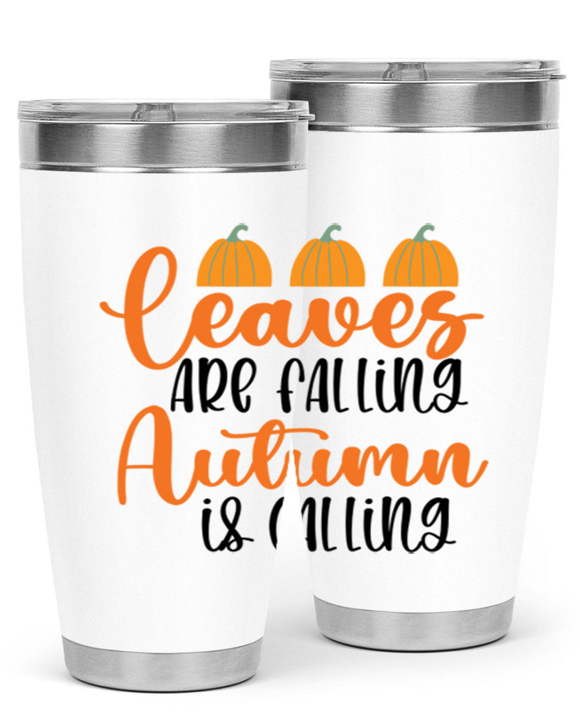 Leaves Are Falling Autumn Is Calling 391#- fall- Tumbler