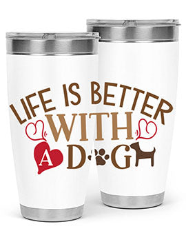Life is Better With a Dog Style 77#- dog- Tumbler